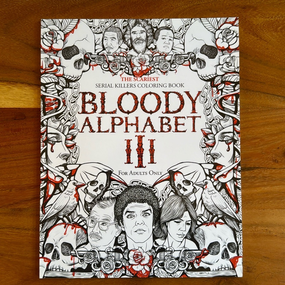 Bloody Alphabet 3: The Scariest Serial Killers Adult Colouring Book